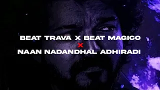 Beat magico x Naan nadandhal Adhiradi x Beat trava || Mashup