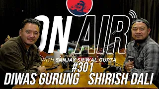 On Air With Sanjay #301 - Shirish Dali & Diwas Gurung Are Back!