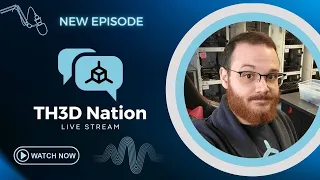 TH3D Nation - Episode 8 - 3D Printing News w/Q&A