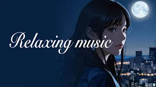 BGM to listen to on a beautiful moonlit night🎵Relaxing music🎵#BGM for work #lofi #music for sleep