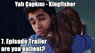 Yalı Çapkını - Kingfisher - 7. Episode Trailer / are you patient?