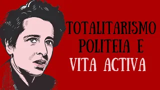 Totalitarismo, Politeia e Vita Activa (Hannah Arendt)