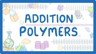 GCSE Chemistry - Addition Polymers & Polymerisation #56