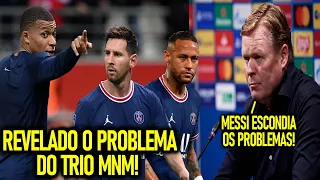 PSG REVELA PROBLEMAS de MESSI, NEYMAR e MBAPPÉ! - KOEMAN DESABAFA “ MESSI ESCONDIA os PROBLEMAS!”