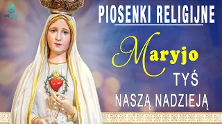 Piękna pieśń maryjna 💖 Piękne pieśni ku czci Matki Bożej Różańcowej 💖 Maryjo Tyś Naszą Nadzieją