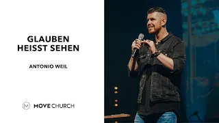 Glauben heißt sehen | Antonio Weil | Move Church