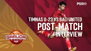 POST-MATCH INTERVIEW : Timnas U-23 vs Bali United