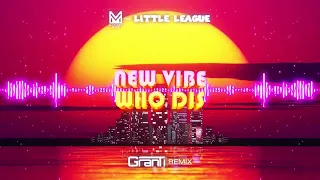 Madison Mars Feat. Little League - NEW VIBE WHO DIS ( GranTi Remix 2023 )