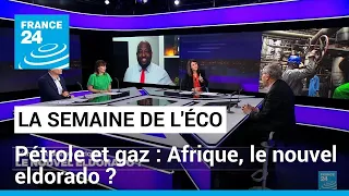 Pétrole et gaz : Afrique, le nouvel eldorado ? • FRANCE 24