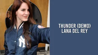 Thunder (demo) -Lana Del Rey