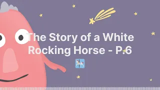 The Story of a White Rocking Horse - P.6 🎠 - Sleep Tight Stories - Bedtime Stories for Kids