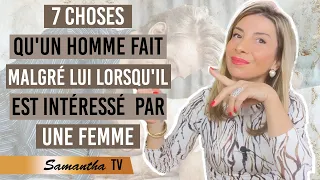 7 CHOSES QU'UN HOMME FAIT MALGRÉ LUI LORSQU'IL EST INTÉRESSÉ PAR UNE FEMME Samantha Porpiglia