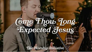 Come Thou Long Expected Jesus (Live) |The Worship Initiative feat. Aaron Williams & John Marc Kohl