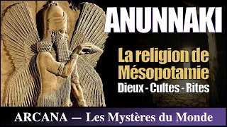 ANUNNAKI - La Religion de Mésopotamie : les Dieux, les Cultes et les Rites