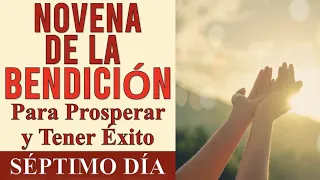 NOVENA DE LA BENDICIÓN 🙏 Y LIBERACIÓN PARA TENER ÉXITO Y PROSPERIDAD | DÍA SÉPTIMO