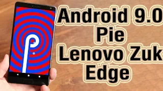 Install Android 9.0 Pie on Lenovo Zuk Edge (LineageOS 16) - How to Guide!