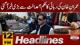 Imran Khan Release? | Court Order | News Headlines 12 PM | 4 September 2023 | Express News