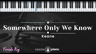Somewhere Only We Know - Keane (KARAOKE PIANO - FEMALE KEY)