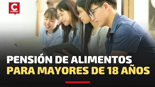 PENSIÓN DE ALIMENTOS para mayores de 18 años: ¿Qué requisitos debes cumplir para acceder a esta?