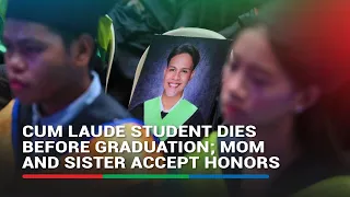 Cum laude student dies before graduation; mom and sister accept honors | ABS CBN News