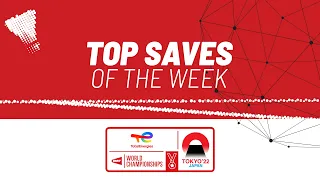 TotalEnergies BWF World Championships 2022 | Top Saves of the Week