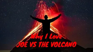 Why I Love  Joe Versus The Volcano Movie - It's Deeper Than We Thought