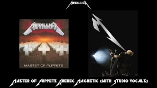 Metallica - Master Of Puppets Quebec Magnetic (with Studio Vocals)