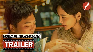 Ex: Fall in Love Again (2023) 复合吧！前任 - Movie Trailer - Far East Films