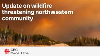Manitoba officials giving update on wildfire threatening northwestern community | LIVE | News
