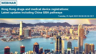 Hong Kong drug and medical device registrations: Latest updates including China GBA pathways