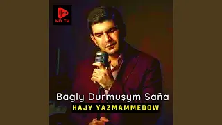 Hajy Yazmammedow - Bagly Durmuşym Saňa 2023