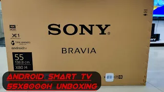 SONY BRAVIA ANDROID SMART TV 55X8000H UNBOXING