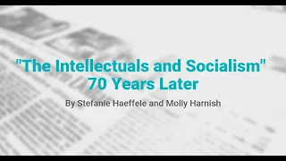 “The Intellectuals and Socialism” 70 Years Later