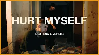 Ekoh x Nate Vickers - Hurt Myself (Official Music Video)