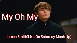 James Smith- My Oh My(Live On Saturday Mash Up 13/02/2021)