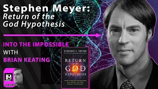 Stephen Meyer: Return of the GOD Hypothesis!