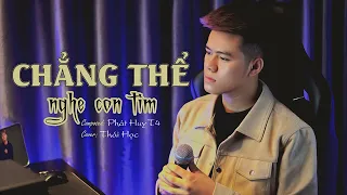 Chẳng Thể Nghe Con Tim - Phát Huy T4 || Thái Học (Cover) - em hãy cho anh biết ...