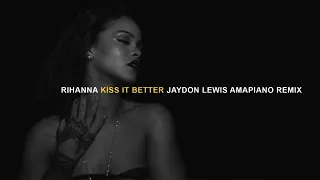 RIhanna  Kiss It Better Jaydon Lewis Amapiano Remix tiktok