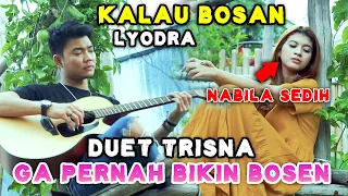 KALAU BOSAN - LYODRA (LIRIK) COVER BY NABILA MAHARANI FT TRI SUAKA