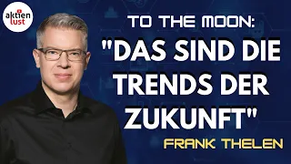 „To the moon“: DAS sind die Trends der Zukunft - Interview mit Star-Investor FRANK THELEN