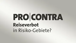 Pro & Contra: Reiseverbot in Risiko-Gebiete?