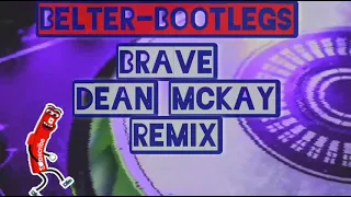 Brave Dean McKay Remix 🔥💥🔥💥🔥💥