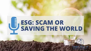 ESG: Scam or Saving the World? | What is ESG investing?