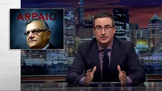 Joe Arpaio: Last Week Tonight with John Oliver (HBO)