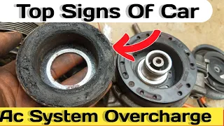 AC SYSTEM OVERCHARGED SYMPTOMS | Top 6 Symptoms Ac  System Overcharge