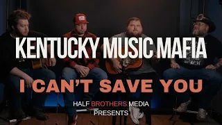 I Can't Save You - Kentucky Music Mafia