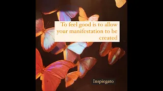 To feel good is to allow your manifestation to be created