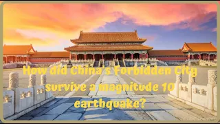 How did China's Forbidden City survive a magnitude 10 earthquake