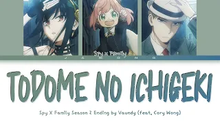 SPY x FAMILY Season 2 - Ending FULL "Todome no Ichigeki" by Vaundy (ft. Cory Wong) (Lyrics)