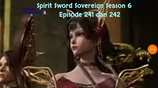 Spirit Sword Sovereign Season 6 Episode 241 dan 242 sub indo |Versi Novel.